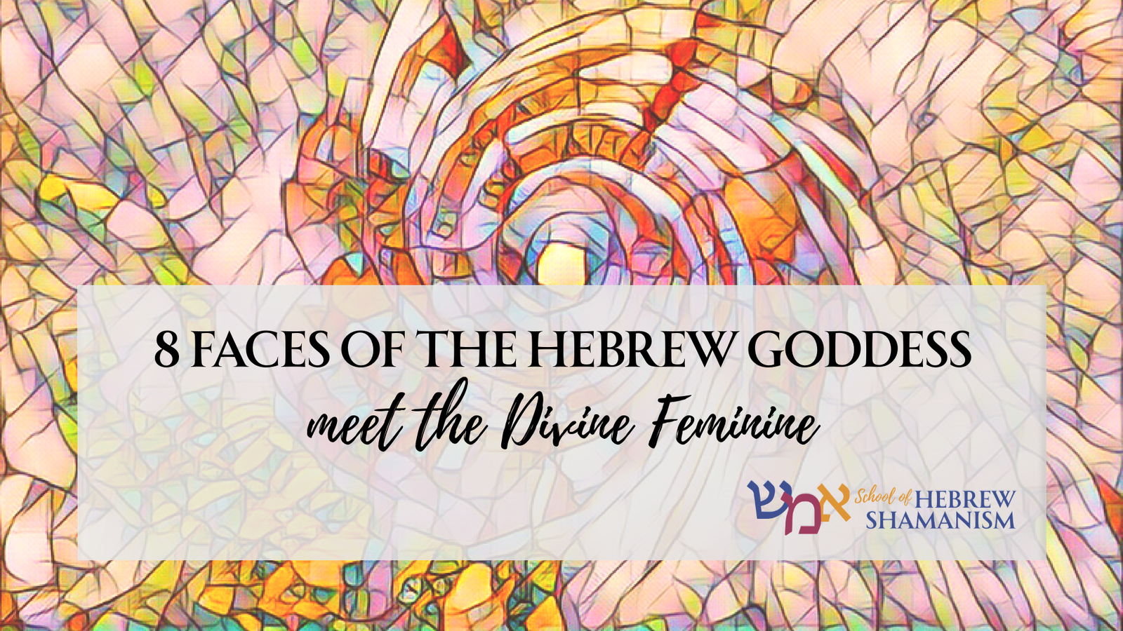 8 Faces of the Hebrew Goddess